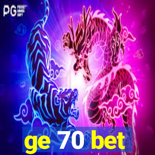 ge 70 bet